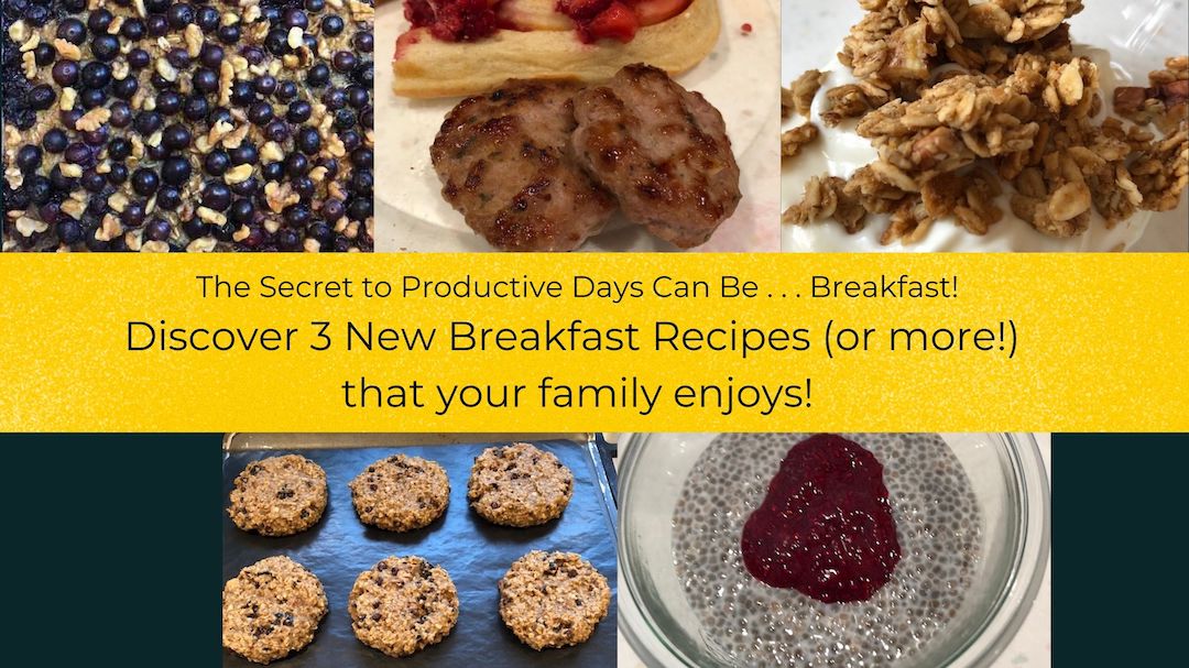 Pictures of blueberry banana baked oatmeal, homemade breakfast sausages, chunky granola, gluten free protein breakfast cookies, and chia pudding surrounding "Discover, Modify and Test 3 new breakfast recipes (or more!) that your family enjoys in just 10 days!"